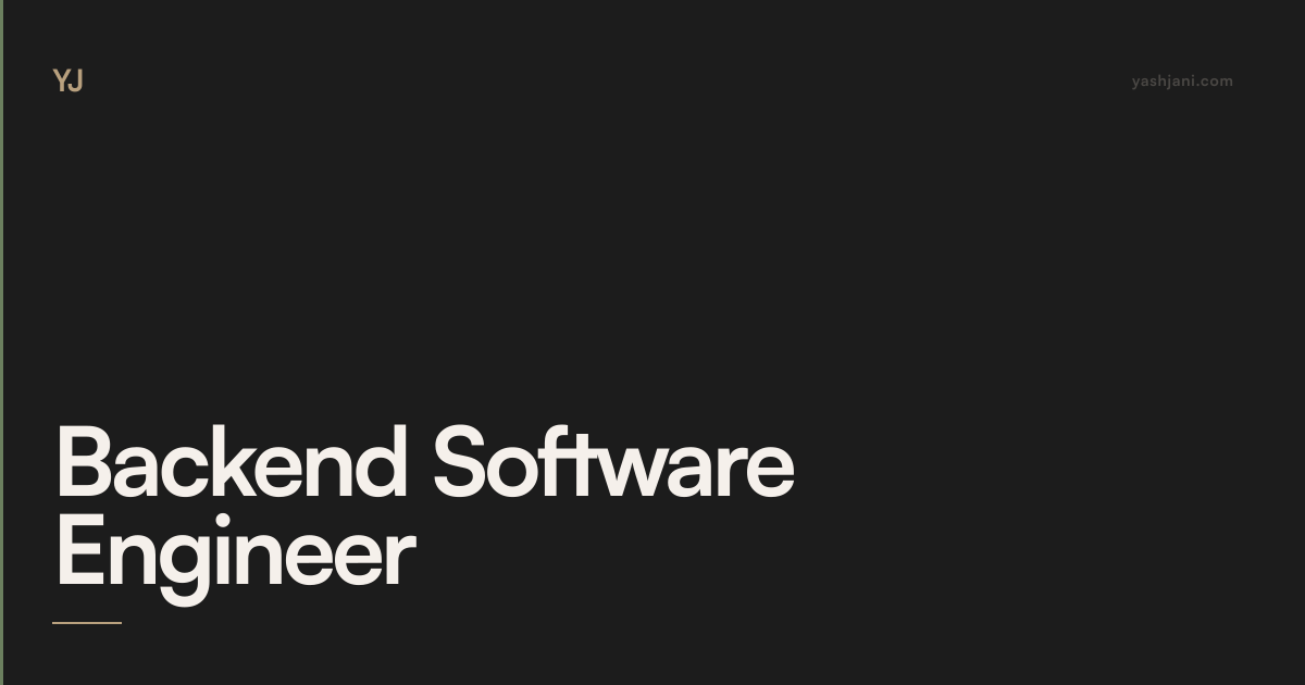Yash Jani — Backend Software Engineer